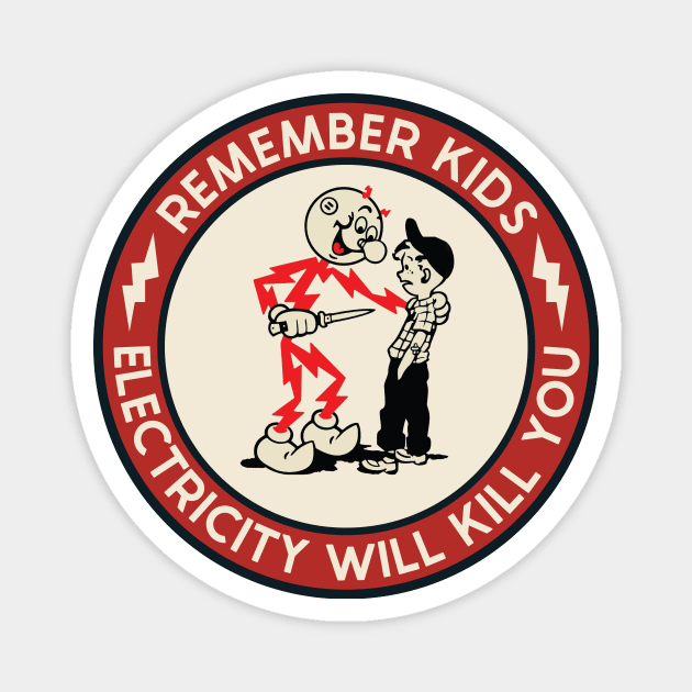 Remember Kids Electricity Will Kill You Magnet by kangaroo Studio